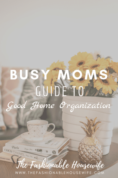Busy Moms Guide to Good Home Organization