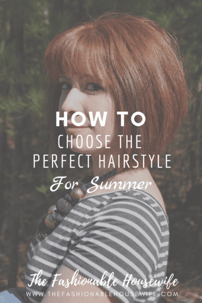 How To Choose The Perfect Hairstyle For Summer