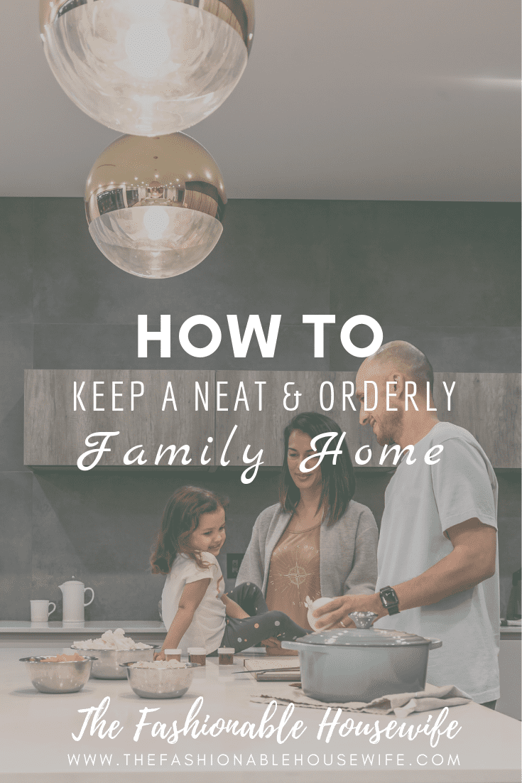 How To Keep A Neat & Orderly Family Home