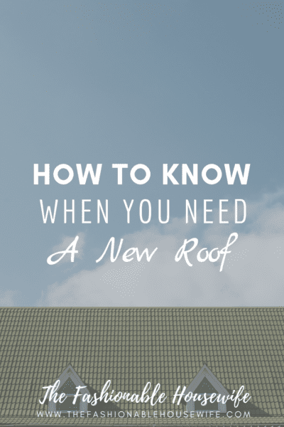 How To Know When You Need a New Roof