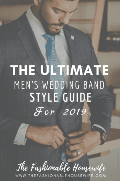 The Ultimate Men’s Wedding Band Style Guide for 2019