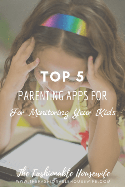 Top 5 Parenting Apps For Monitoring Your Kids
