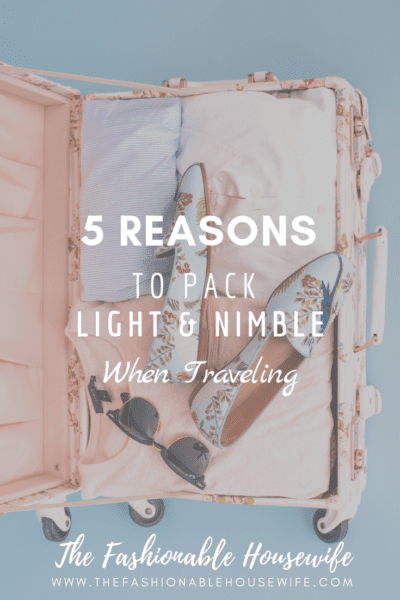 5 Reasons To Pack Light and Nimble When Traveling