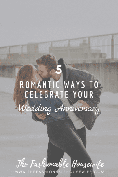 5 Romantic Ways to Celebrate Your Wedding Anniversary