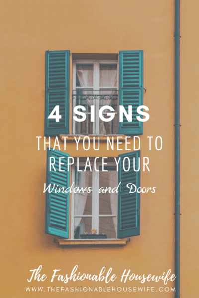 4 Signs That You Need to Replace Your Windows and Doors