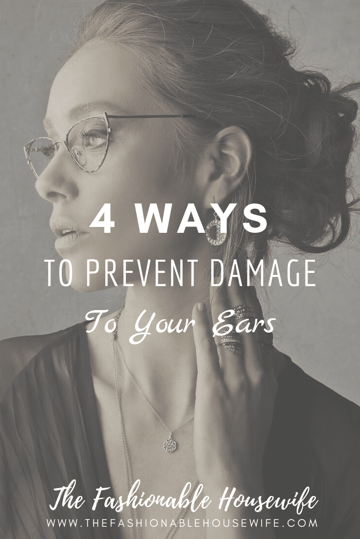 4 Ways To Prevent Damage To Your Ears