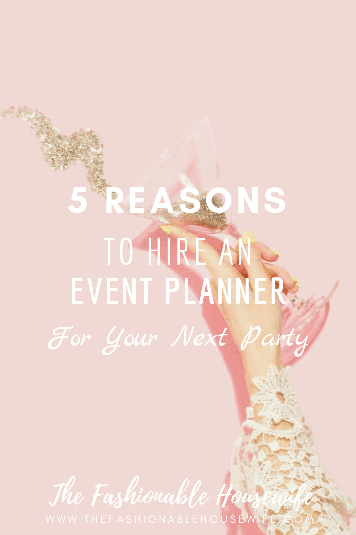 5 Reasons to Hire An Event Planner For Your Next Party