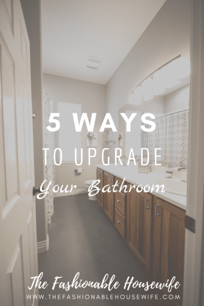 5 Ways To Upgrade Your Bathroom