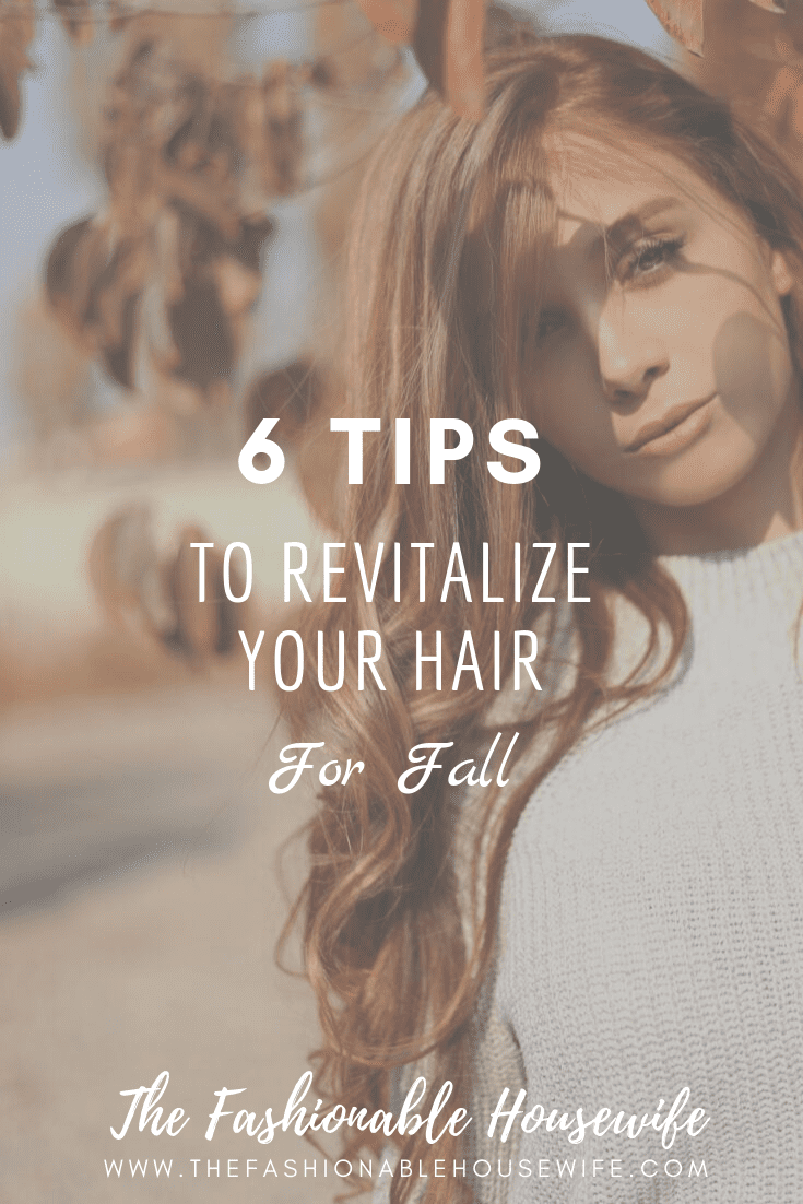 6 Tips To Revitalize Your Hair For Fall