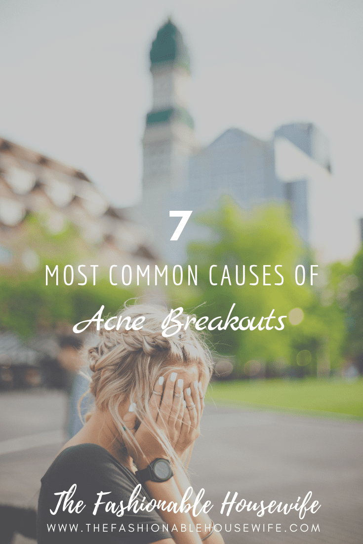 7 Most Common Causes of Acne Breakouts