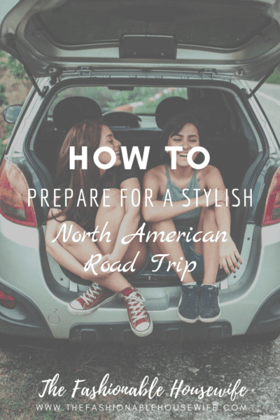 How To Prepare for a Stylish North American Road Trip