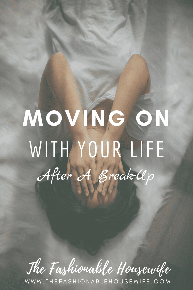 Moving On With Your Life After A Break-Up
