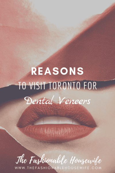 Reasons To Visit Toronto for Dental Veneers