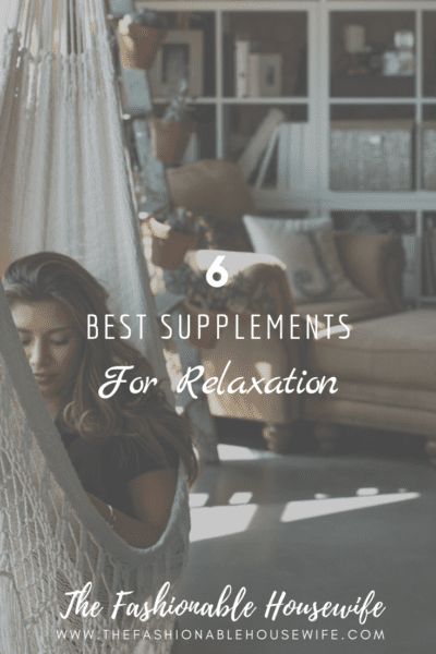 The 6 Best Supplements for Relaxation