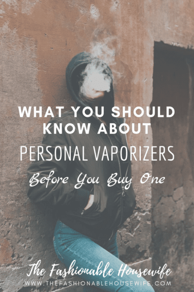 What You Should Know About Personal Vaporizers