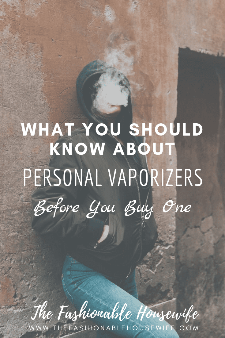 What You Should Know About Personal Vaporizers