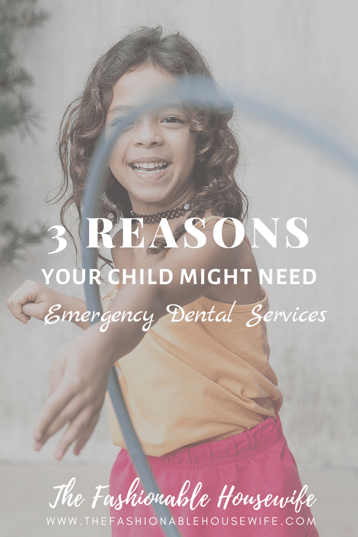 3 Reasons Your Child Might Need Emergency Dental Services