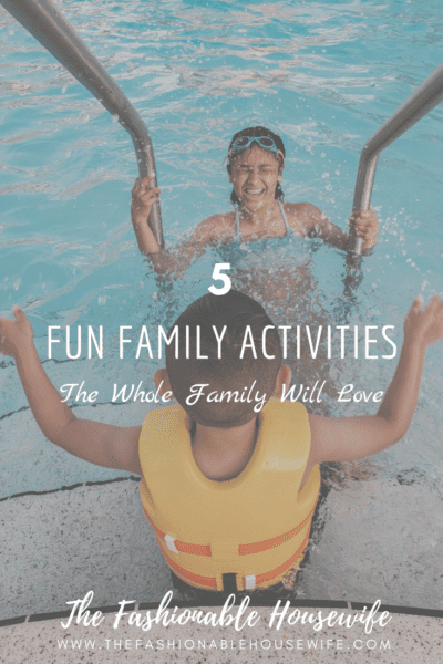 5 Fun Family Activities The Whole Family Will Love