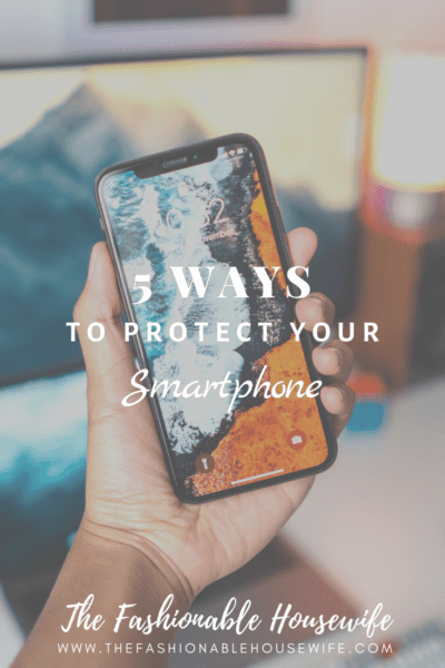 5 Ways To Protect Your Smartphone
