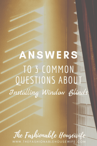 Answers To 3 Common Questions About Installing Window Blinds