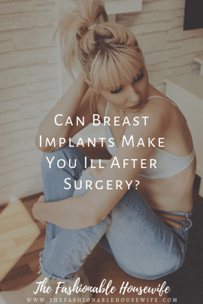 Can Breast Implants Make You Ill After Surgery?