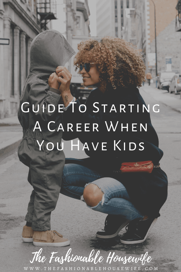 Guide To Starting A Career When You Have Kids