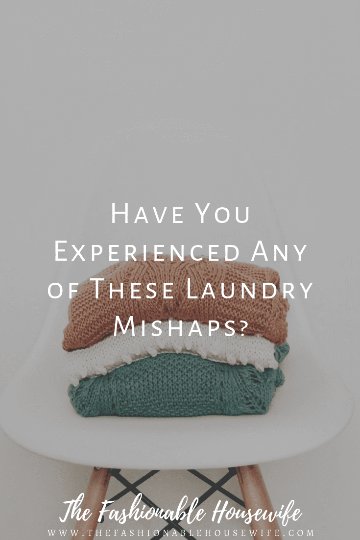 Have You Experienced Any of These Laundry Mishaps?
