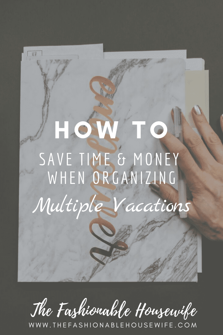 How To Save Time And Money When Organizing Multiple Vacations