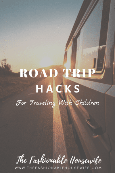 Road Trip Hacks For Traveling With Children