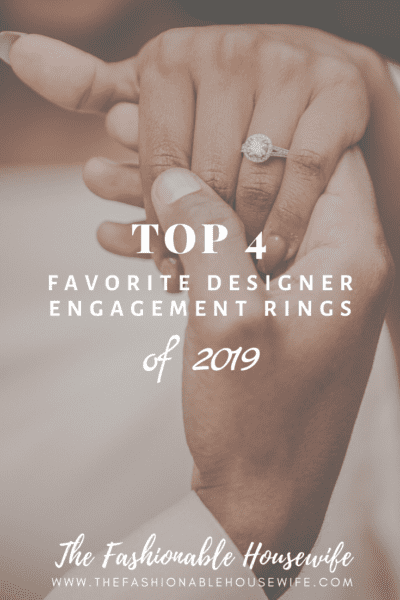 Top 4 Favorite Designer Engagement Rings of 2019