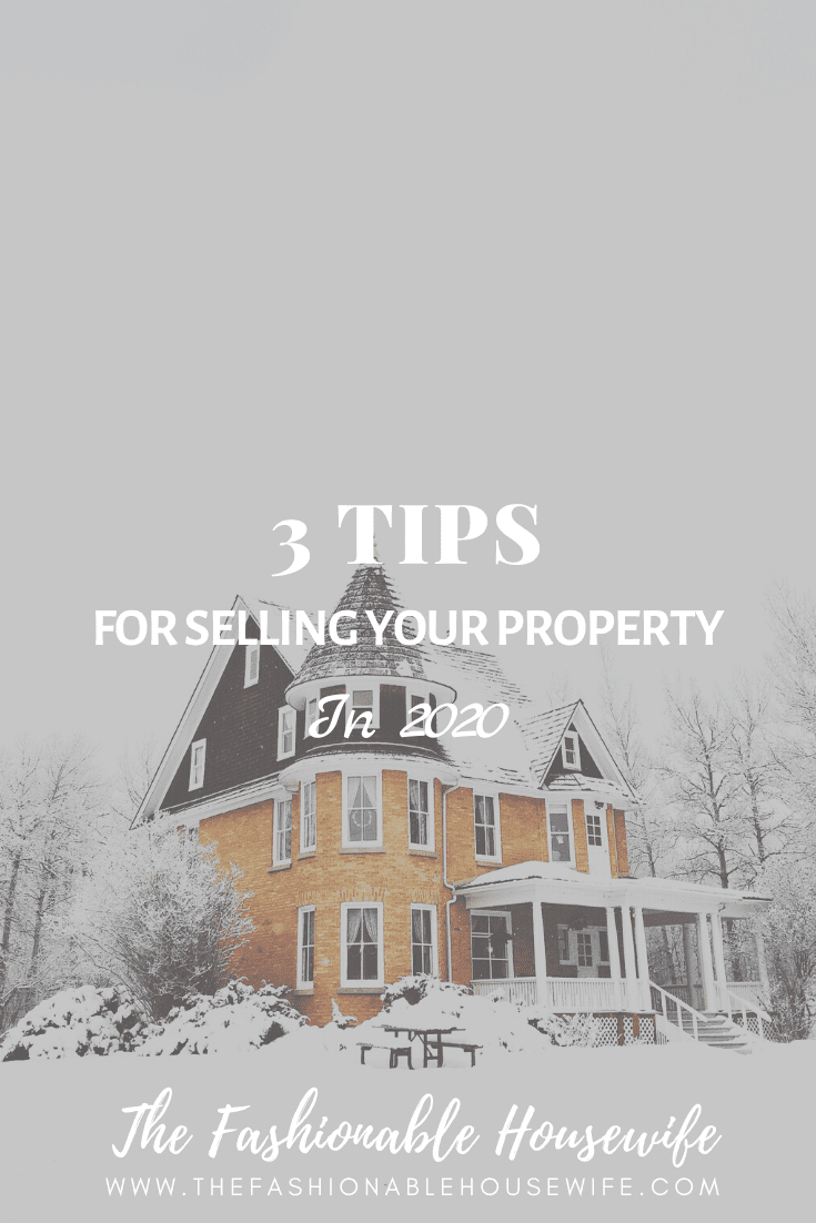 3 Tips For Selling Your Property in 2020