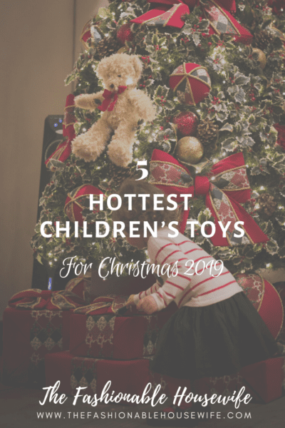 5 Hottest Children’s Toys for Christmas 2019
