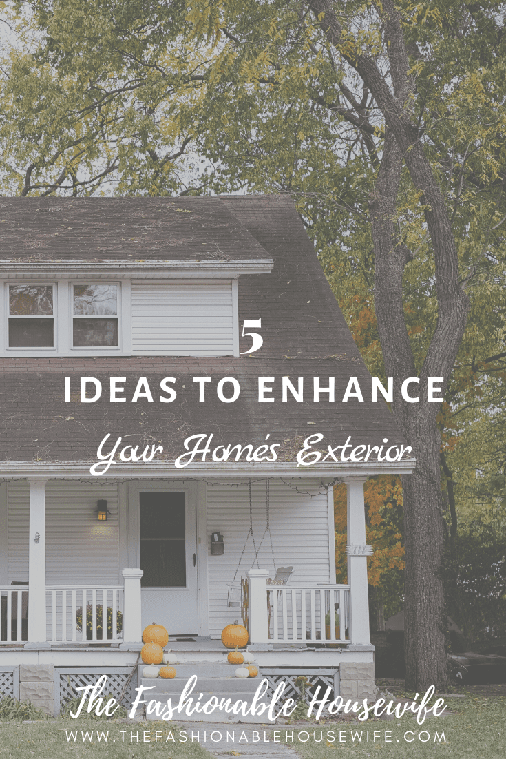 5 Ideas To Enhance Your Home's Exterior