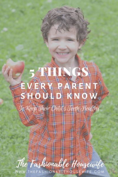 5 Things Every Parent Should Know to Keep Their Child’s Teeth Healthy