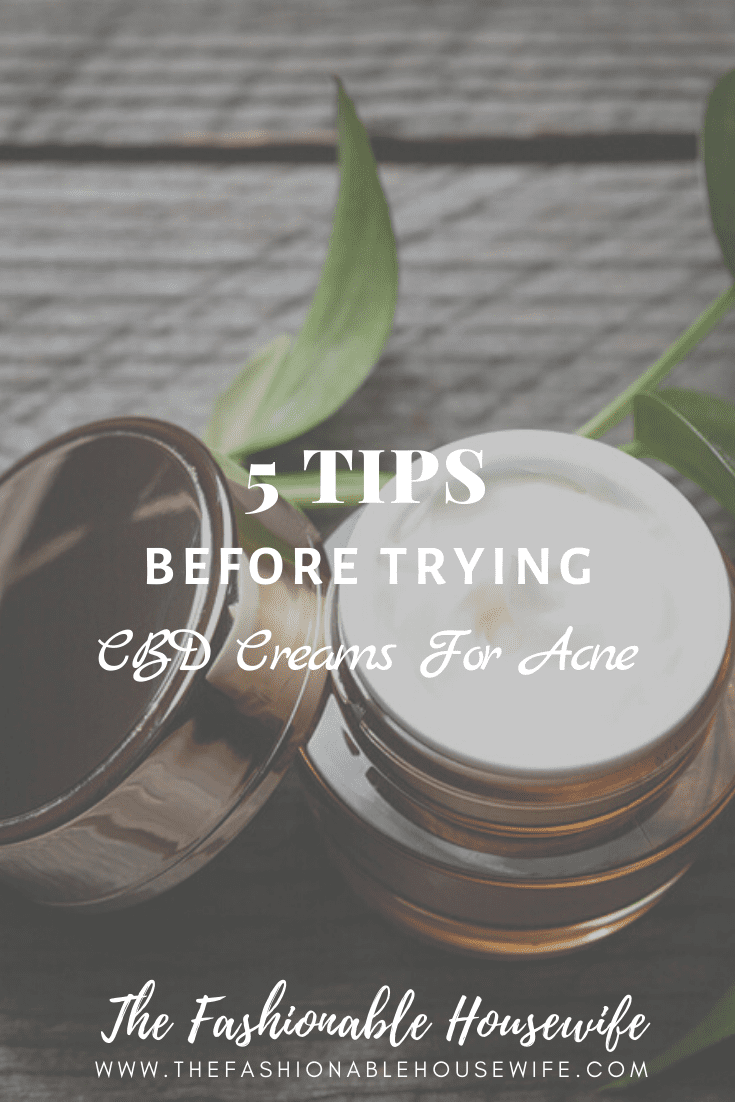 5 Tips Before Trying CBD Creams For Acne