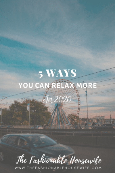 5 Ways You Can Relax More in 2020