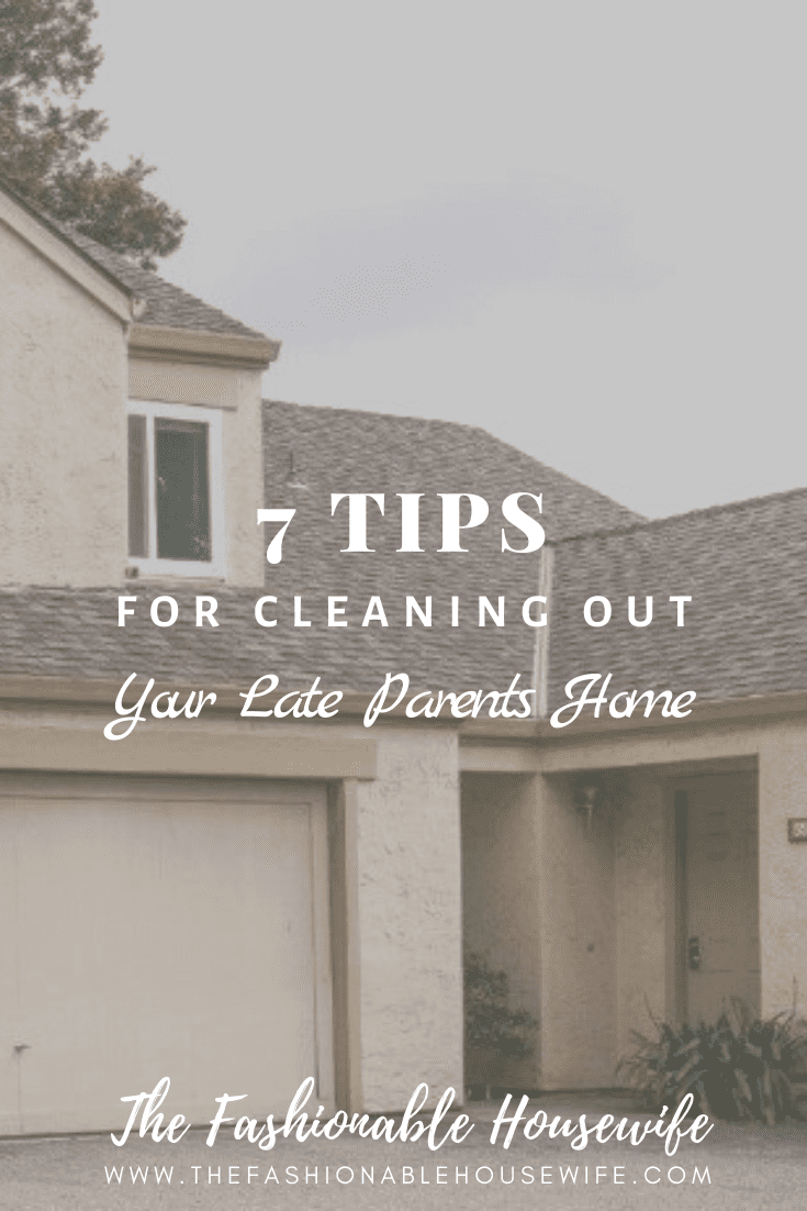 7 Tips for Cleaning Out Your Late Parent's Home