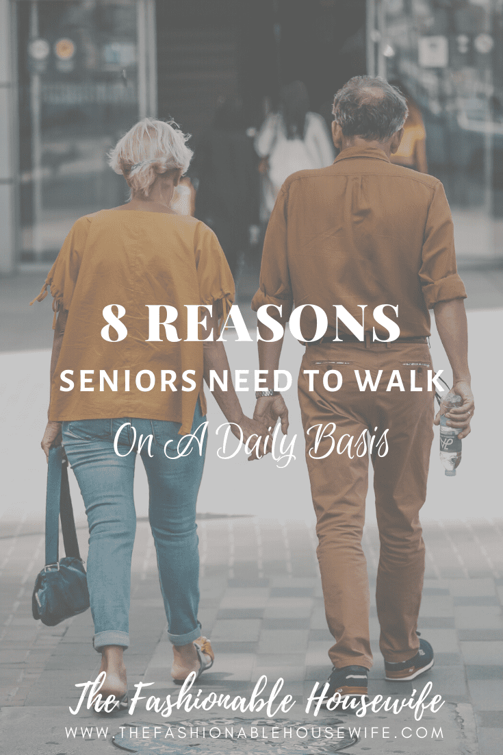 8 Reasons Seniors Need To Walk On A Daily Basis