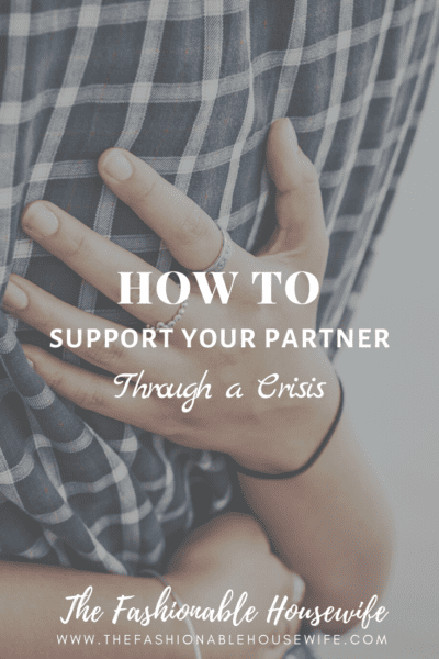 How To Support Your Partner Through a Crisis