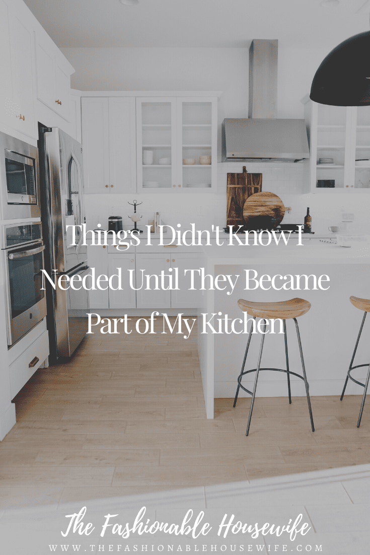 Things I Didn't Know I Needed Until They Became Part of My Kitchen