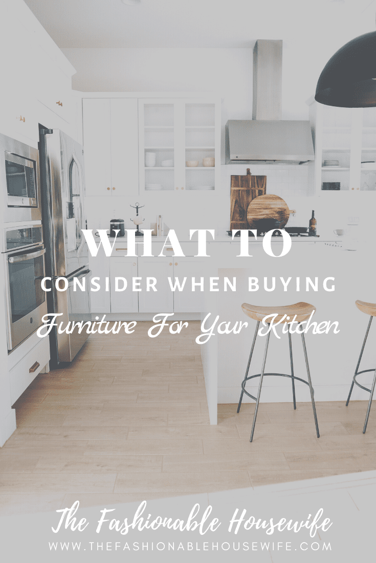 What To Consider When Buying Furniture For Your Kitchen