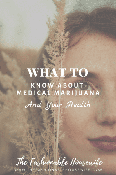 What To Know About Medical Marijuana And Your Health