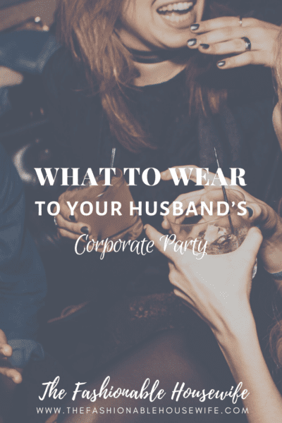 What To Wear To Your Husband’s Corporate Party