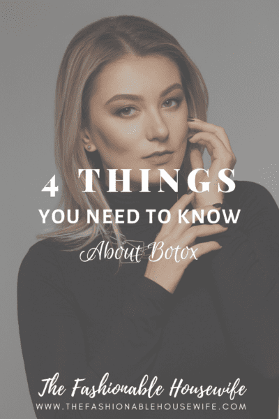 4 Things You Need To Know About Botox