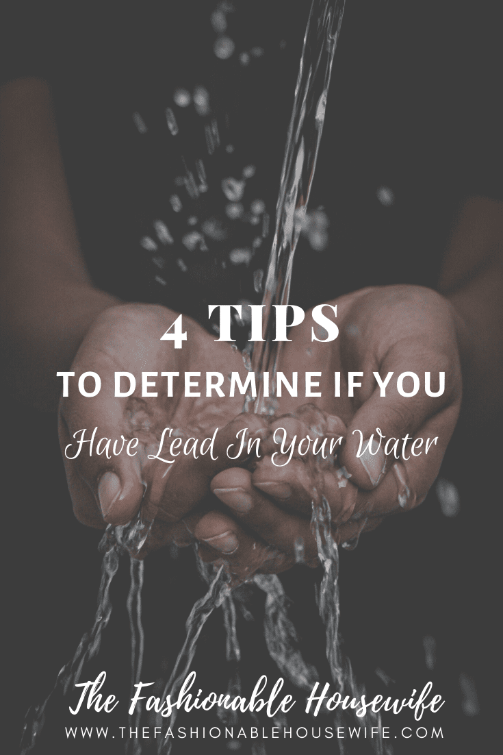 4 Tips To Determine If You Have Lead In Your Water • The Fashionable