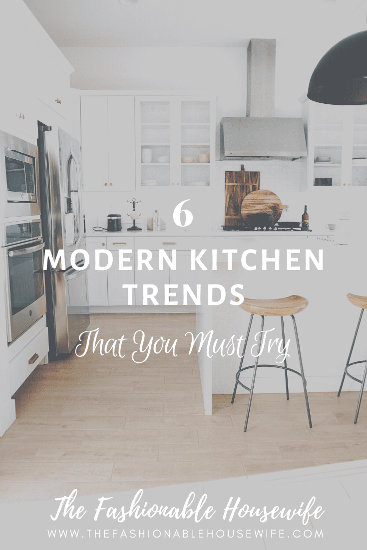 6 Modern Kitchen Trends That You Must Try