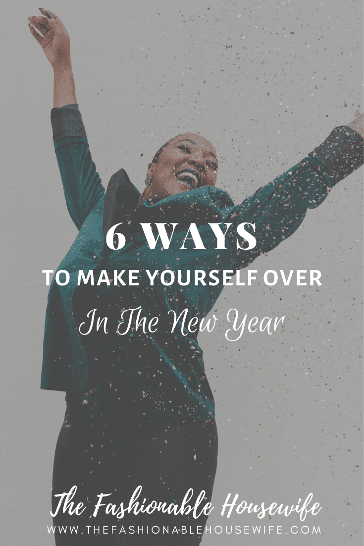 6 Ways to Make Yourself Over In The New Year