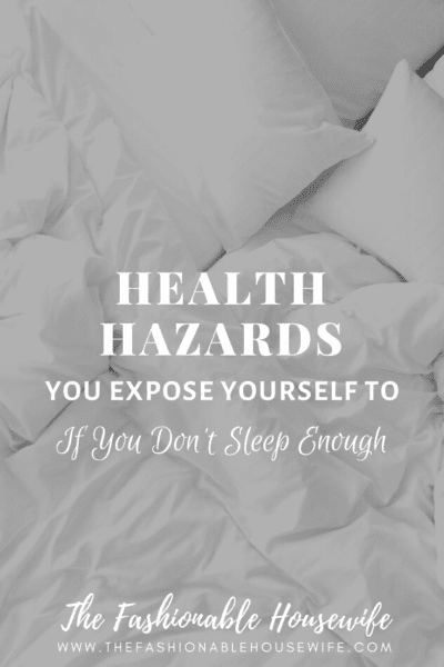 Health Hazards You Expose Yourself To If You Don’t Sleep Enough