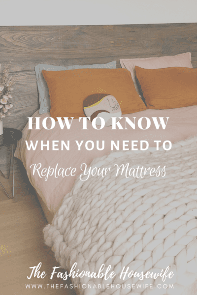 How To Know When You Need To To Replace Your Mattress