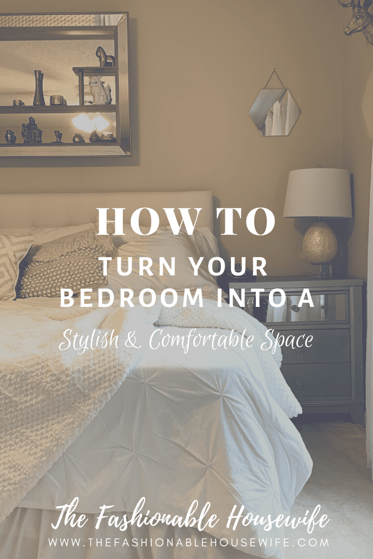 How to Turn Your Bedroom Into a Stylish and Comfortable Space
